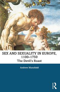 Cover image for Sex and Sexuality in Europe, 1100-1750