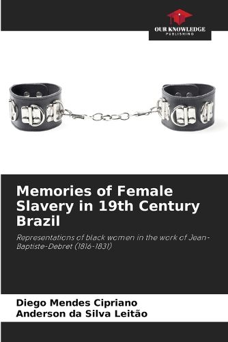 Cover image for Memories of Female Slavery in 19th Century Brazil