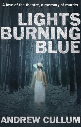 Cover image for Lights Burning Blue: A love of the theatre, a memory of murder.