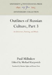 Cover image for Outlines of Russian Culture, Part 3: Architecture, Painting, and Music