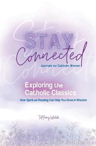 Cover image for Exploring the Catholic Classics: How Spiritual Reading Can Help You Grow in Wisdom