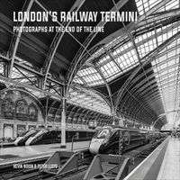 Cover image for London's Railway Termini: Photographs at the end of the line