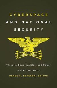 Cover image for Cyberspace and National Security: Threats, Opportunities, and Power in a Virtual World