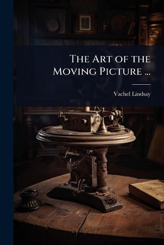 Cover image for The Art of the Moving Picture ...