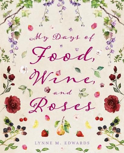 Cover image for My Days of Food, Wine, and Roses