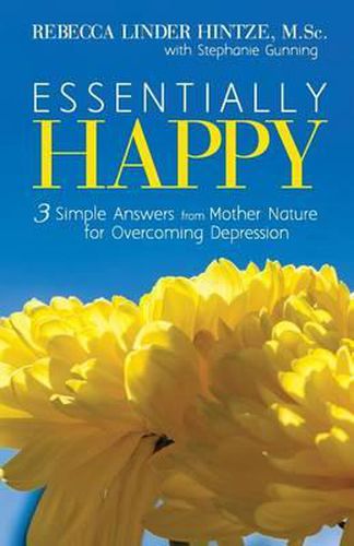 Cover image for Essentially Happy: 3 Simple Answers from Mother Nature for Overcoming Depression