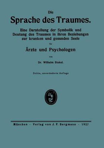 Cover image for Die Sprache Des Traumes: Eine Darstellung Der Symbolik Und Deutung Des Traumes in Ihren Beziehungen Zur Kranken Und Gesunden Seele Fur AErzte Und Psychologen