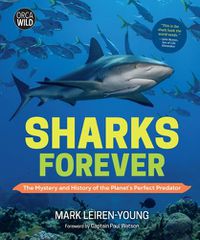 Cover image for Sharks Forever: The Mystery and History of the Planet's Perfect Predator