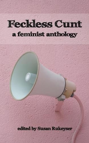 Cover image for Feckless Cunt: A Feminist Anthology