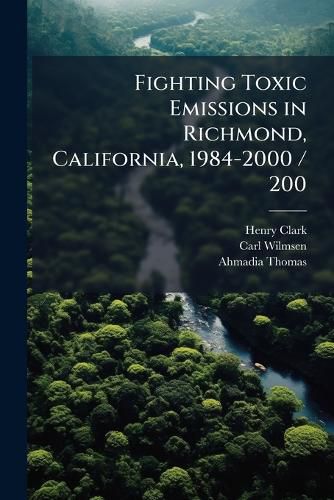Cover image for Fighting Toxic Emissions in Richmond, California, 1984-2000 / 2003