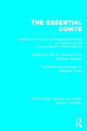 Cover image for The Essential Comte (RLE Social Theory): Selected from 'Cours de philosophie positive' by Auguste Comte