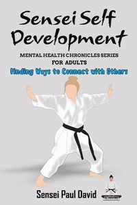 Cover image for Sensei Self Development - Mental Health Chronicles Series - Finding Ways to Connect with Others