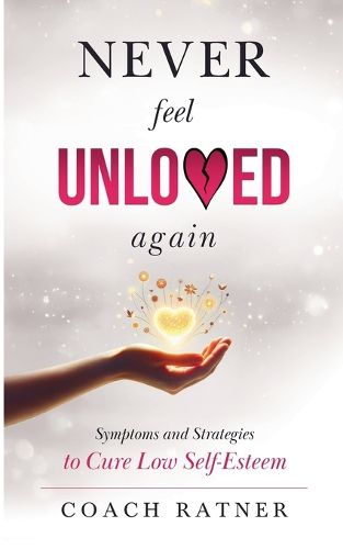 Cover image for Never Feel Unloved Again