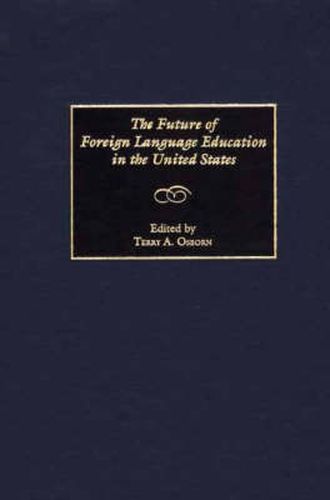 Cover image for The Future of Foreign Language Education in the United States