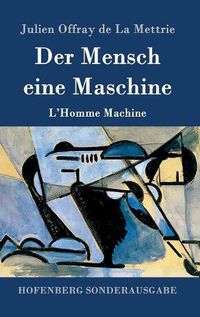 Cover image for Der Mensch eine Maschine: L'Homme Machine