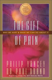 Cover image for The Gift of Pain: Why We Hurt and What We Can Do About It