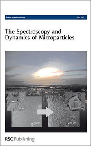 Cover image for The Spectroscopy and Dynamics of Microparticles: Faraday Discussions No 137