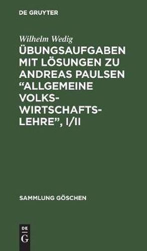 UEbungsaufgaben Mit Loesungen Zu Andreas Paulsen  Allgemeine Volkswirtschaftslehre , I/II