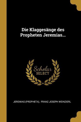 Cover image for Die Klaggesaenge des Propheten Jeremias...