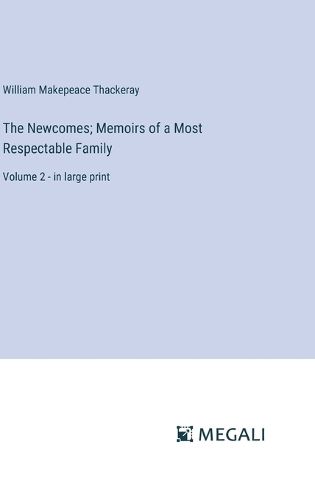 Cover image for The Newcomes; Memoirs of a Most Respectable Family