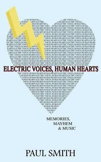 Cover image for Electric Voices, Human Hearts: Memories, Mayhem and Music