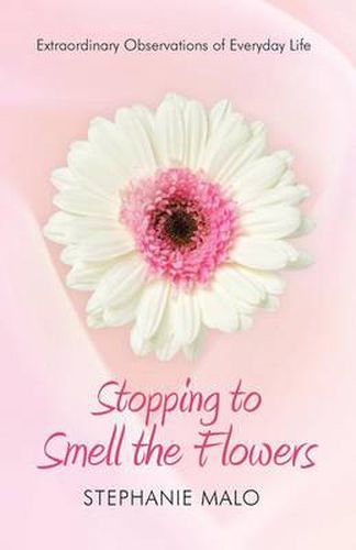 Cover image for Stopping to Smell the Flowers: Extraordinary Observations of Everyday Life