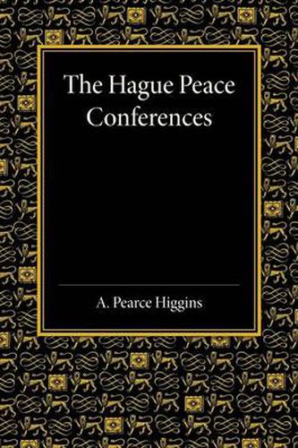 Cover image for The Hague Peace Conferences: And Other International Conferences Concerning the Laws and Usages of War