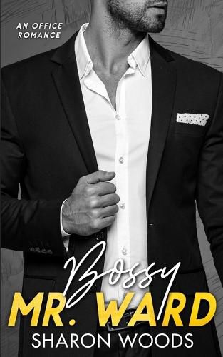 Bossy Mr Ward: An Enemies to Lovers Office Romance