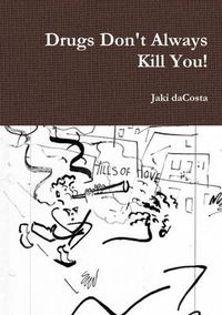 Cover image for Drugs Don't Always Kill You!