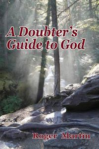 Cover image for A Doubter's Guide to God