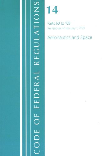 Cover image for Code of Federal Regulations, Title 14 Aeronautics and Space 60-109, Revised as of January 1, 2021