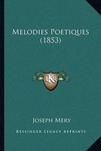 Cover image for Melodies Poetiques (1853)