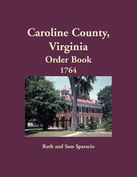 Cover image for Caroline County, Virginia Order Book, 1764