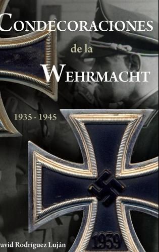 Cover image for Condecoraciones de la Wehrmacht 1935-1945
