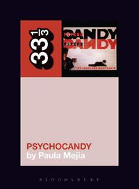 Cover image for The Jesus and Mary Chain's Psychocandy