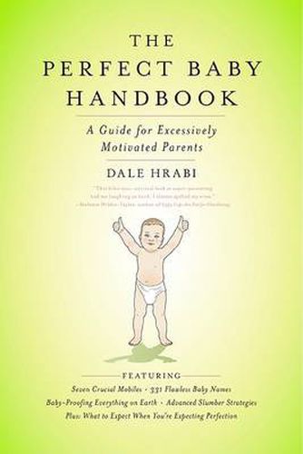 Cover image for The Perfect Baby Handbook: A Guide for Excessively Motivated Parents