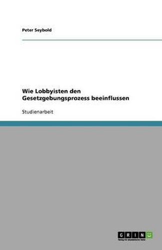 Cover image for Wie Lobbyisten den Gesetzgebungsprozess beeinflussen