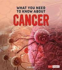 Cover image for What You Need to Know about Cancer