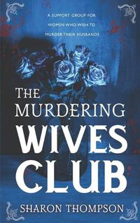 Cover image for The Murdering Wives Club: A gripping historical mystery, where women take charge and strive for power.