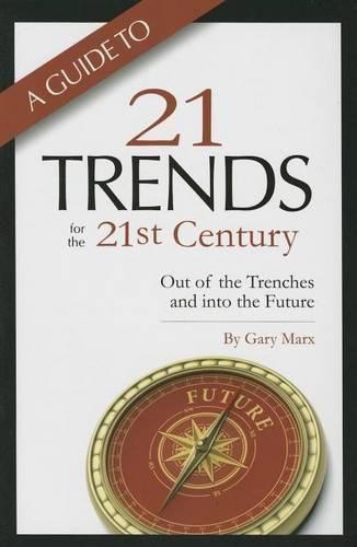 Cover image for A Guide to Twenty-One Trends for the 21st Century: Out of the Trenches and Into the Future