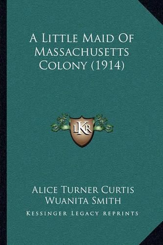 Cover image for A Little Maid of Massachusetts Colony (1914)