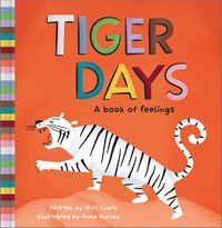 Cover image for Tiger Days: A Book of Feelings