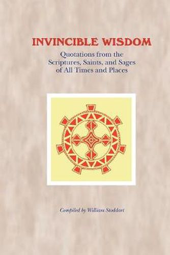 Invincible Wisdom: Quotations from the Scriptures, Saints, and Sages of All Times and Places