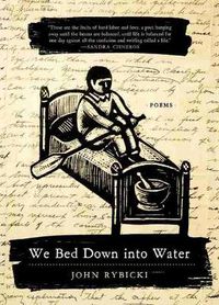 Cover image for We Bed Down into Water: Poems