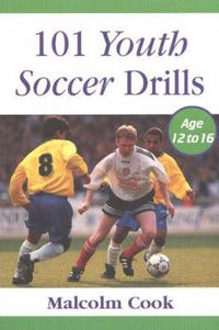 Cover image for 101 Youth Soccer Drills: Age 12 to 16