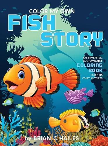 Color My Own Fish Story: An Immersive, Customizable Coloring Book for Kids (That Rhymes!)