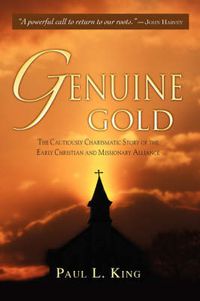 Cover image for Genuine Gold: The Cautiously Charismatic Story of the Early Christian and Missionary Alliance