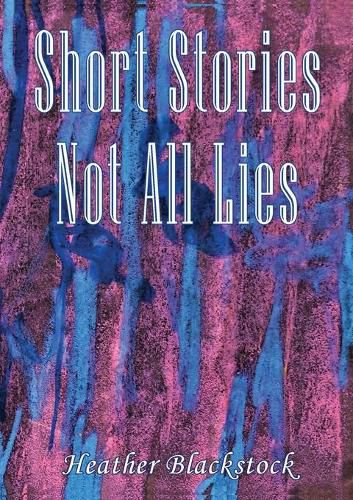 Cover image for Short Stories Not All Lies
