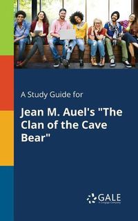 Cover image for A Study Guide for Jean M. Auel's The Clan of the Cave Bear
