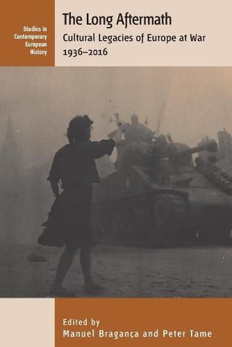 Cover image for The Long Aftermath: Cultural Legacies of Europe at War, 1936-2016